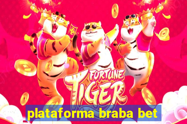 plataforma braba bet